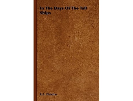 Livro In The Days Of The Tall Ships de R A Fletcher (Inglês - Capa Dura)