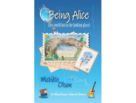 Livro Being Alice In a world lost in the looking glass Mackinac Island Stories de Michele Olson (Inglês)