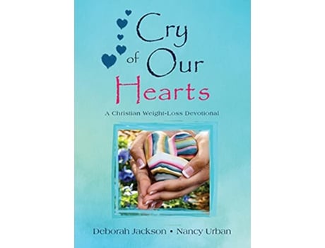 Livro Cry of Our Hearts A Christian WeightLoss Devotional de Deborah Jackson Nancy Urban (Inglês)