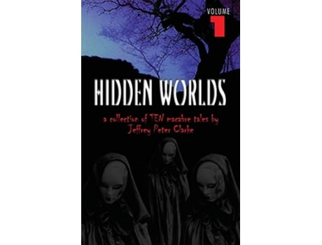 Livro Hidden Worlds Volume 1 de Jeffrey Peter Clarke (Inglês)