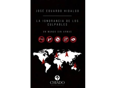 Livro La Ignorancia De Los Culpables. Un Mundo Sin Armas de Jose Eduardo Hidalgo (Espanhol)