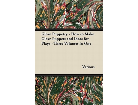 Livro Glove Puppetry How to Make Glove Puppets and Ideas for Plays Three Volumes in One de Various Authors (Inglês)