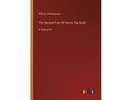 Livro The Second Part Of Henry The Sixth in large print de William Shakespeare (Inglês)