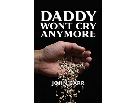 Livro Daddy Wont Cry Anymore de John Carr (Inglês)