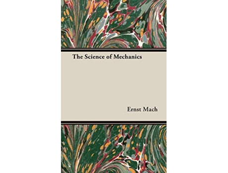 Livro The Science of Mechanics de Ernst Mach Ernst Mach Dr Ernst Mach (Inglês)