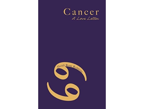 Livro Cancer A Love Letter de Heidi Rose Robbins (Inglês)