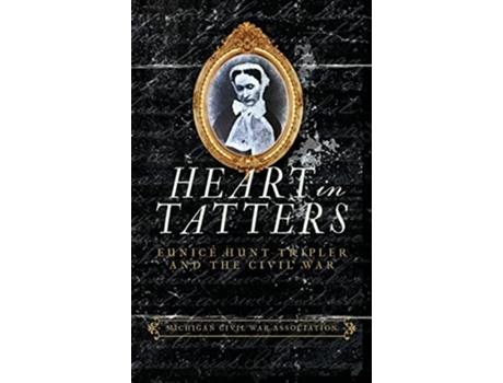 Livro Heart in Tatters Eunice Hunt Tripler and the Civil War de Jack Dempsey (Inglês - Capa Dura)