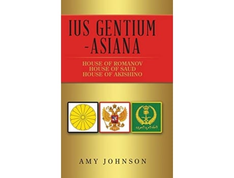 Livro Ius Gentium Asiana House of Akishino House of Romanov House of Saud de Amy Johnson (Inglês)