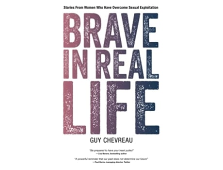 Livro Brave in Real Life Stories From Women Who Have Overcome Sexual Exploitation de Guy Chevreau (Inglês)