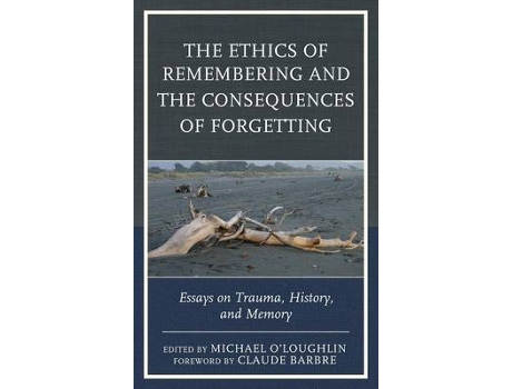 Livro The Ethics of Remembering and the Consequences of Forgetting (Inglês)