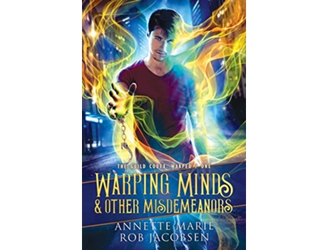 Livro Warping Minds Other Misdemeanors The Guild Codex Warped de Annette Marie e Rob Jacobsen (Inglês)