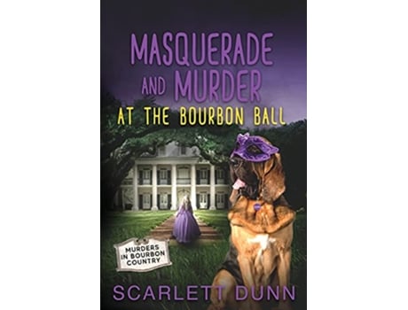 Livro Masquerade and Murder at the Bourbon Ball Murders in Bourbon Country de Scarlett Dunn (Inglês)