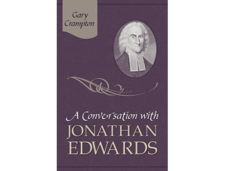 Livro A Conversation with Jonathan Edwards de W Gary Grampton W Gary Crampton (Inglês)