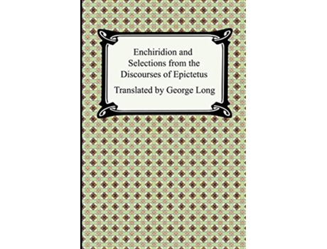 Livro Enchiridion and Selections from the Discourses of Epictetus de Epictetus (Inglês)