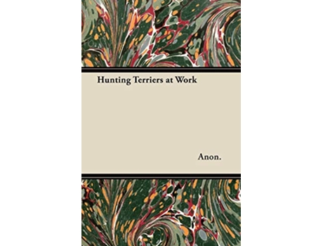 Livro Hunting Terriers at Work de Anon (Inglês)