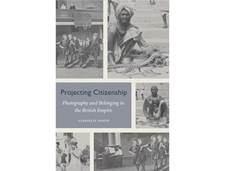 Livro Projecting Citizenship de Gabrielle Moser (Inglês - Capa Dura)