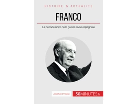 Livro Franco La période noire de la guerre civile espagnole Grandes Personnalités French Edition de Jonathan D'Haese e 50Minutes (Francês)