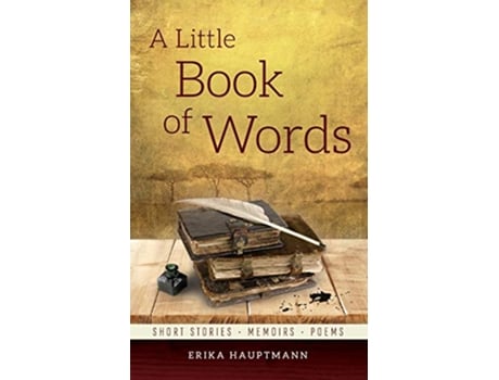 Livro A Little Book of Words Short stories Memoirs Poems de Erika Hauptmann (Inglês)