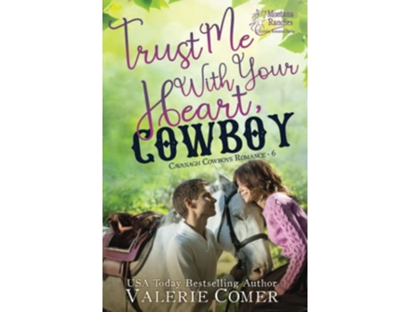 Livro Trust Me With Your Heart Cowboy an age gap forbidden love Montana Ranches Christian Romance Cavanagh Cowboys Romance de Valerie Comer (Inglês)