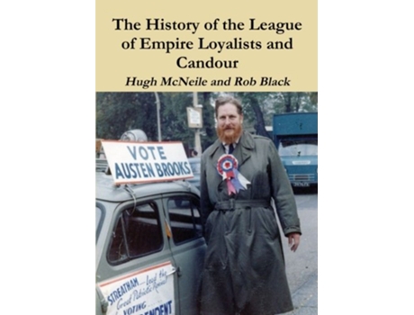 Livro The History of the League of Empire Loyalists and Candour de Rob Black Hugh McNeile (Inglês)