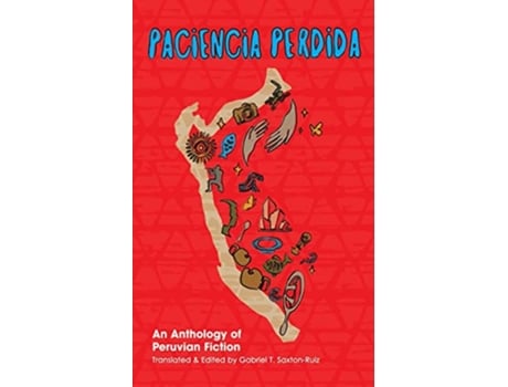 Livro Paciencia Perdida An Anthology of Peruvian Fiction de Gabriel T Saxton-Ruiz (Inglês)