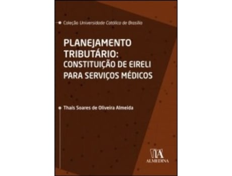 Livro Planejamento Tributário - Constituição de EIRELI para… de Thaís Soares de Oliveira Almeida