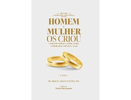 Livro Homem E Mulher Os Criou - Curso De Moral Católica Para Namorados, Noivos E Casais de Miguel Angel Fuentes (Português do Brasil)