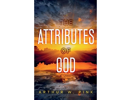 Livro The Attributes of God Annotated de Arthur W Pink (Inglês - Capa Dura)