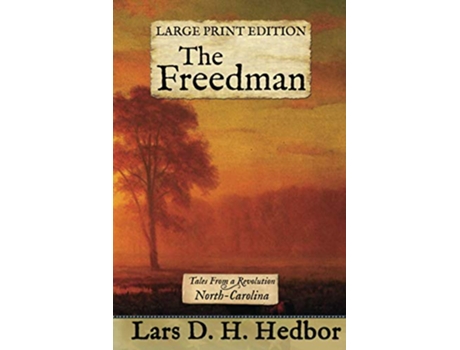 Livro The Freedman Tales From a Revolution NorthCarolina Large Print Edition de Lars D H Hedbor (Inglês)