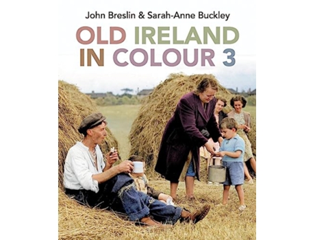 Livro Old Ireland in Colour 3 de Sarah-Anne Buckley e John Breslin (Inglês - Capa Dura)