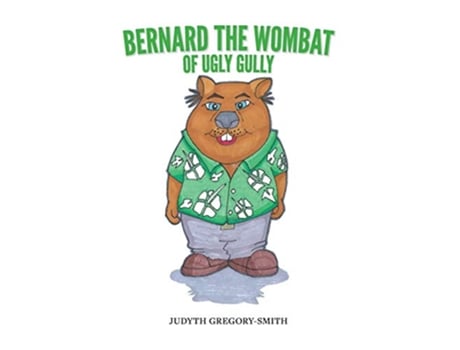 Livro Bernard the Wombat of Ugly Gully de Judyth GregorySmith (Inglês)