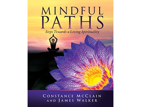 Livro Mindful Paths Steps Towards a Living Spirituality de Constance McClain James Walker (Inglês)