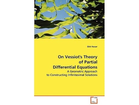 Livro On Vessiots Theory of Partial Differential Equations A Geometric Approach to Constructing InfinitesimalSolutions de Dirk Fesser (Inglês)