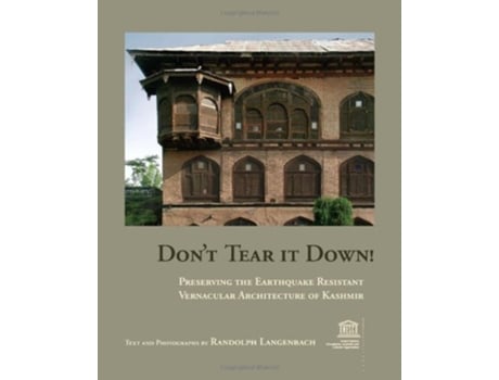 Livro Dont Tear It Down Preserving the Earthquake Resistant Vernacular Architecture of Kashmir de Randolph Langenbach (Inglês)