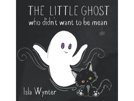 Livro The Little Ghost Who Didnt Want to Be Mean A Picture Book Not Just for Halloween de Isla Wynter (Inglês)