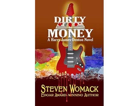 Livro Dirty Money MUSIC CITY MURDERS The Harry James Denton Series de Steven Womack (Inglês)