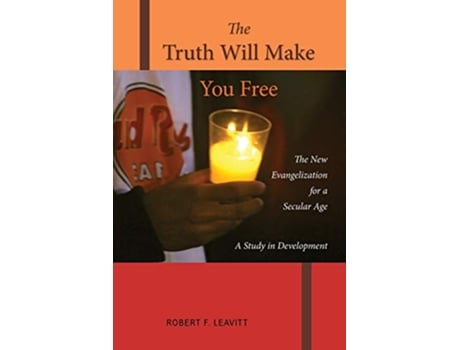 Livro The Truth Will Make You Free The New Evangelization for a Secular Age A Study in Development de Robert F Leavitt PSS (Inglês)