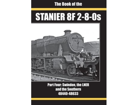 Livro THE BOOK OF THE STANIER 8F 2-8-0S de IAN SIXSMITH RICHARD DERRY (Inglês - Capa Dura)