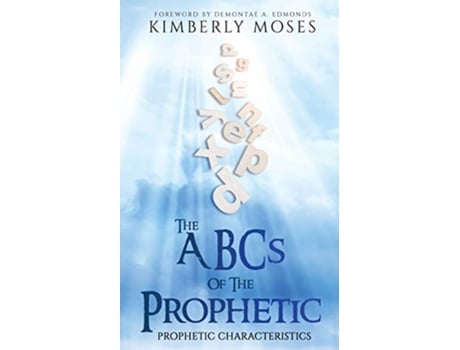 Livro The ABCs Of The Prophetic Prophetic Characteristics Prophetic Books de Kimberly Moses Kimberly Hargraves (Inglês)