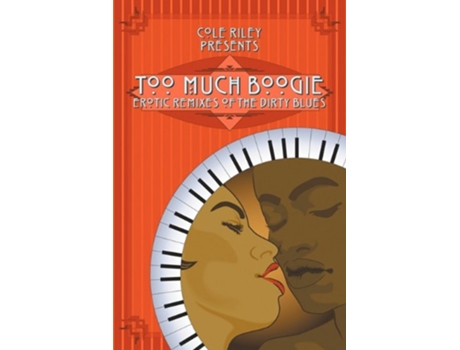 Livro Too Much Boogie Erotic Remixes of the Dirty Blues de Kevin James Breaux Zander Vyne Akua Lezli Hope (Inglês)