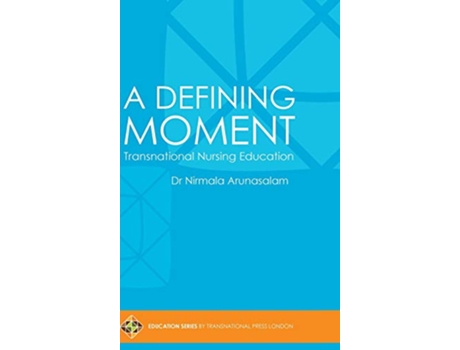 Livro A Defining Moment Transnational Nursing Education de Dr Nirmala Arunasalam (Inglês)