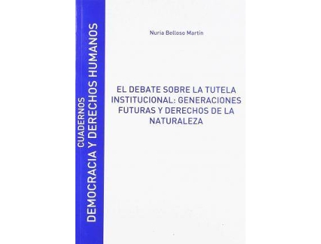 Livro El debate sobre la tutela institucional: generaciones futuras y derechos de la naturaleza de Belloso Martin, Nuria (Espanhol)