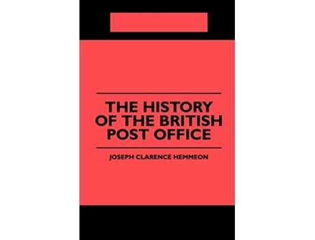 Livro The History of the British Post Office de J C Hemmeon (Inglês)