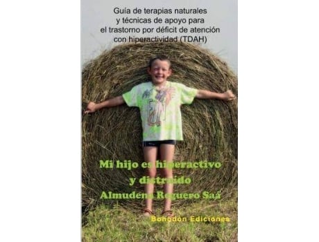 Livro Mi hijo es hiperactivo y distraído : guía de terapias naturales y técnicas de apoyo para el trastorno por déficit de atención con hiperactividad (TDAH) de Almudena Reguero Saá (Espanhol)