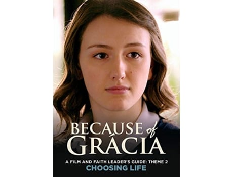 Livro A Film and Faith Leaders Guide Theme 2 Choosing Life Because of Grácia de Chris Friesen (Inglês)