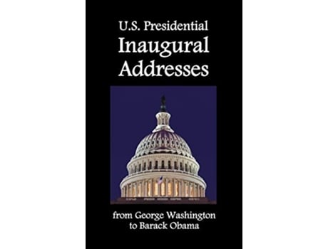 Livro US Presidential Inaugural Addresses from George Washington to Barack Obama de George Washington Barack Obama Abraham Lincoln (Inglês)