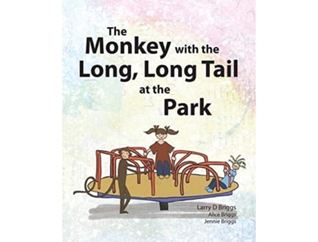 Livro The Monkey with the Long Long Tail at the Park Monkey Tales de Larry D Briggs (Inglês)