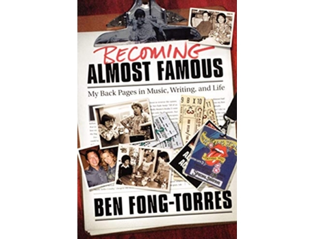 Livro Becoming Almost Famous My Back Pages in Music Writing and Life de Ben FongTorres (Inglês)