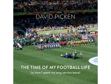 Livro The Time of My Football Life Or how I spent my long service leave de David Picken (Inglês)