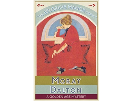 Livro The Belgrave Manor Crime A Golden Age Mystery de Moray Dalton (Inglês)